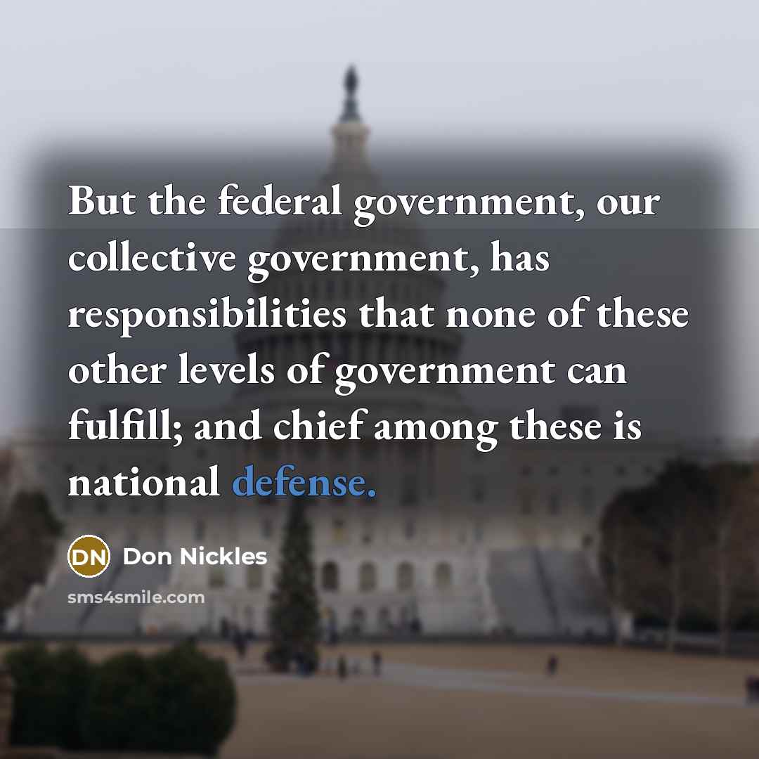 “But the federal government, our collective government, has responsibilities that…” quote by Don Nickles