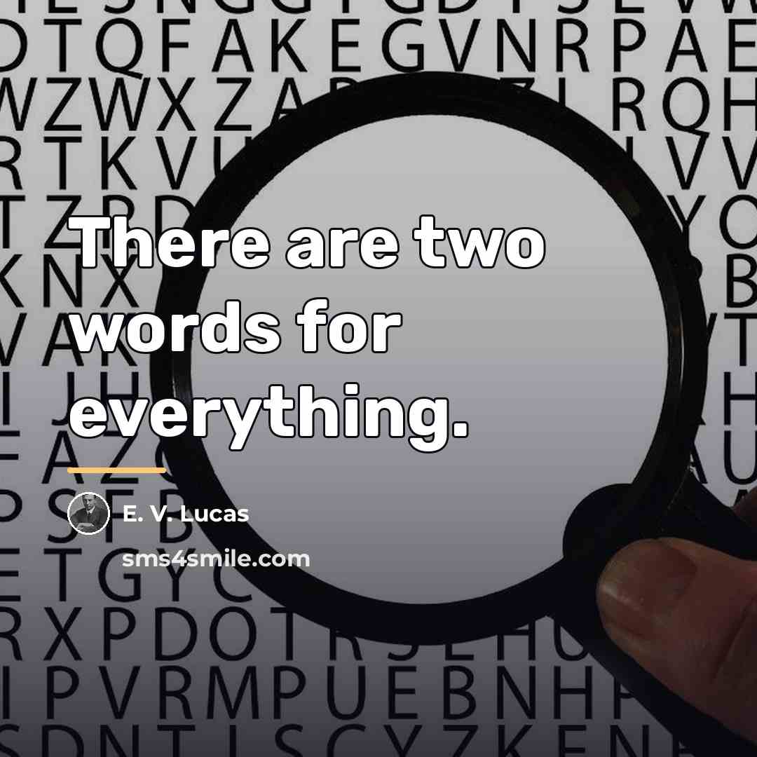 “There are two words for everything.…” quote by E. V. Lucas