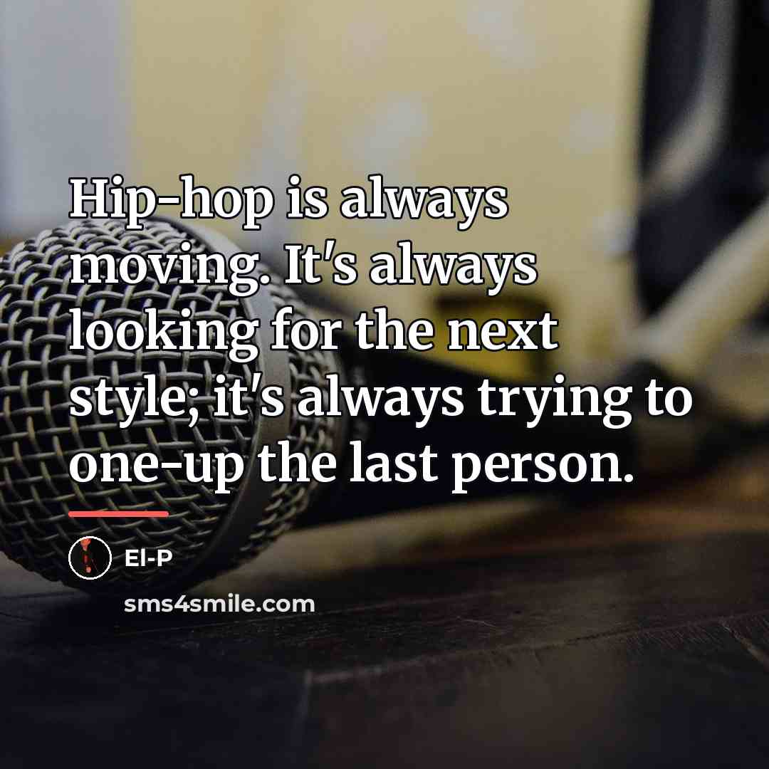 “Hip-hop is always moving. It's always looking for the next…” quote by El-P