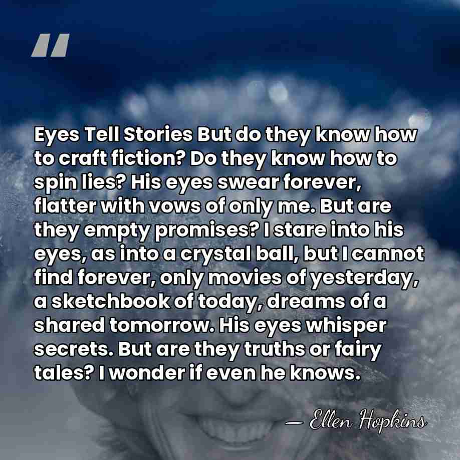 Eyes Tell Stories But do they know how to craft fiction? Do&hellip; - Ellen Hopkins