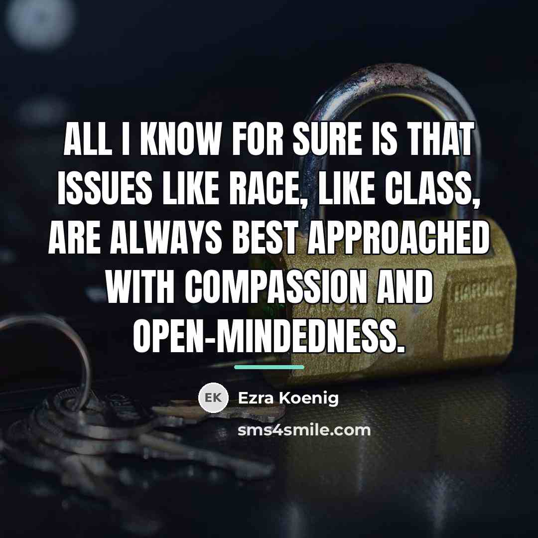 “All I know for sure is that issues like race,…” quote by Ezra Koenig