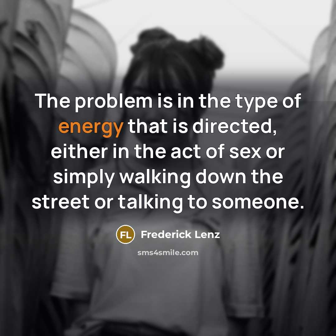 “The problem is in the type of energy that is…” quote by Frederick Lenz