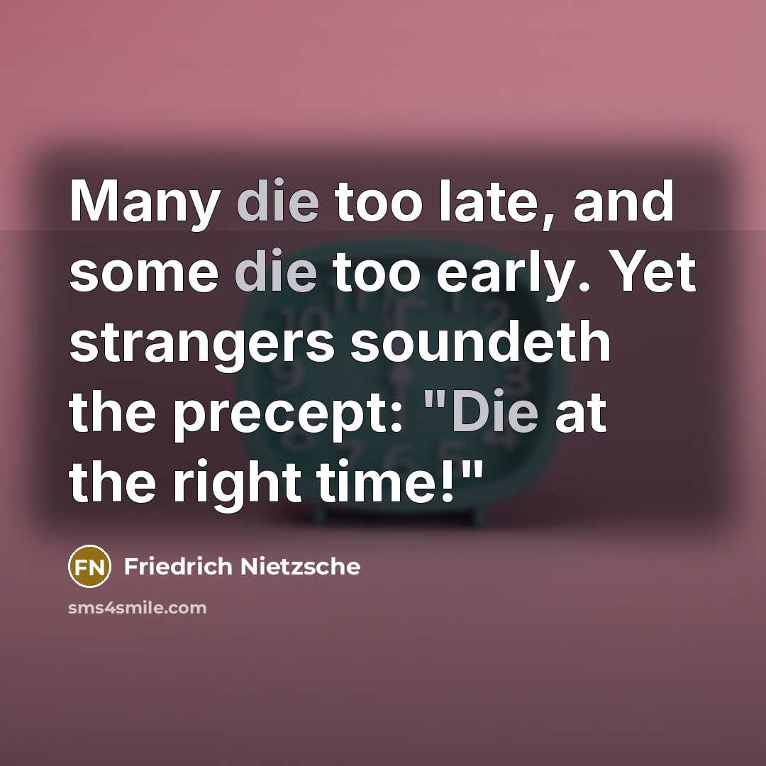 “Many die too late, and some die too early. Yet…” quote by Friedrich Nietzsche