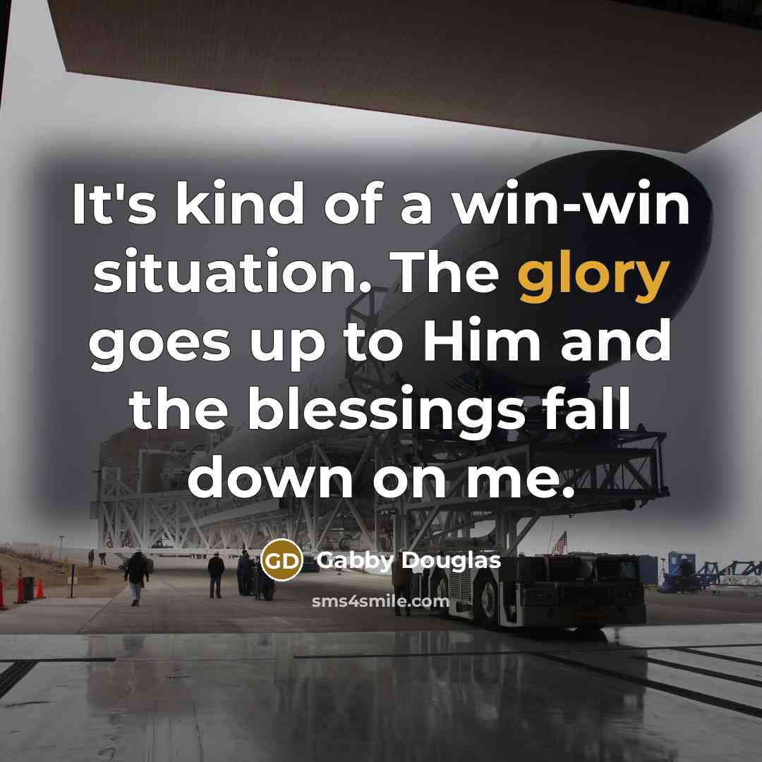 “It's kind of a win-win situation. The glory goes up…” quote by Gabby Douglas