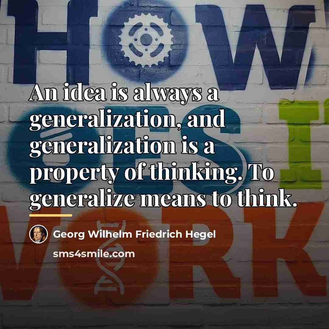 “An idea is always a generalization, and generalization is a…” quote by Georg Wilhelm Friedrich Hegel