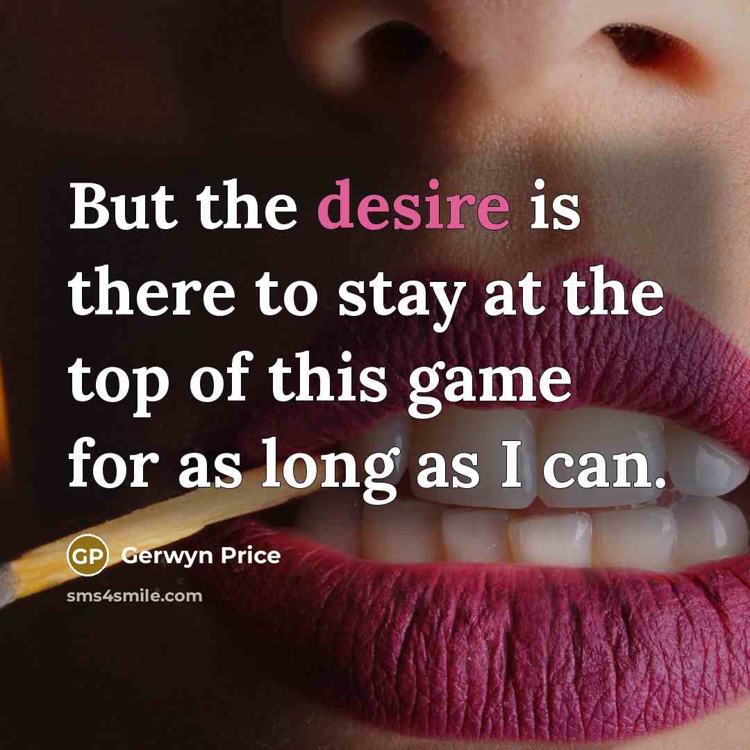 “But the desire is there to stay at the top…” quote by Gerwyn Price