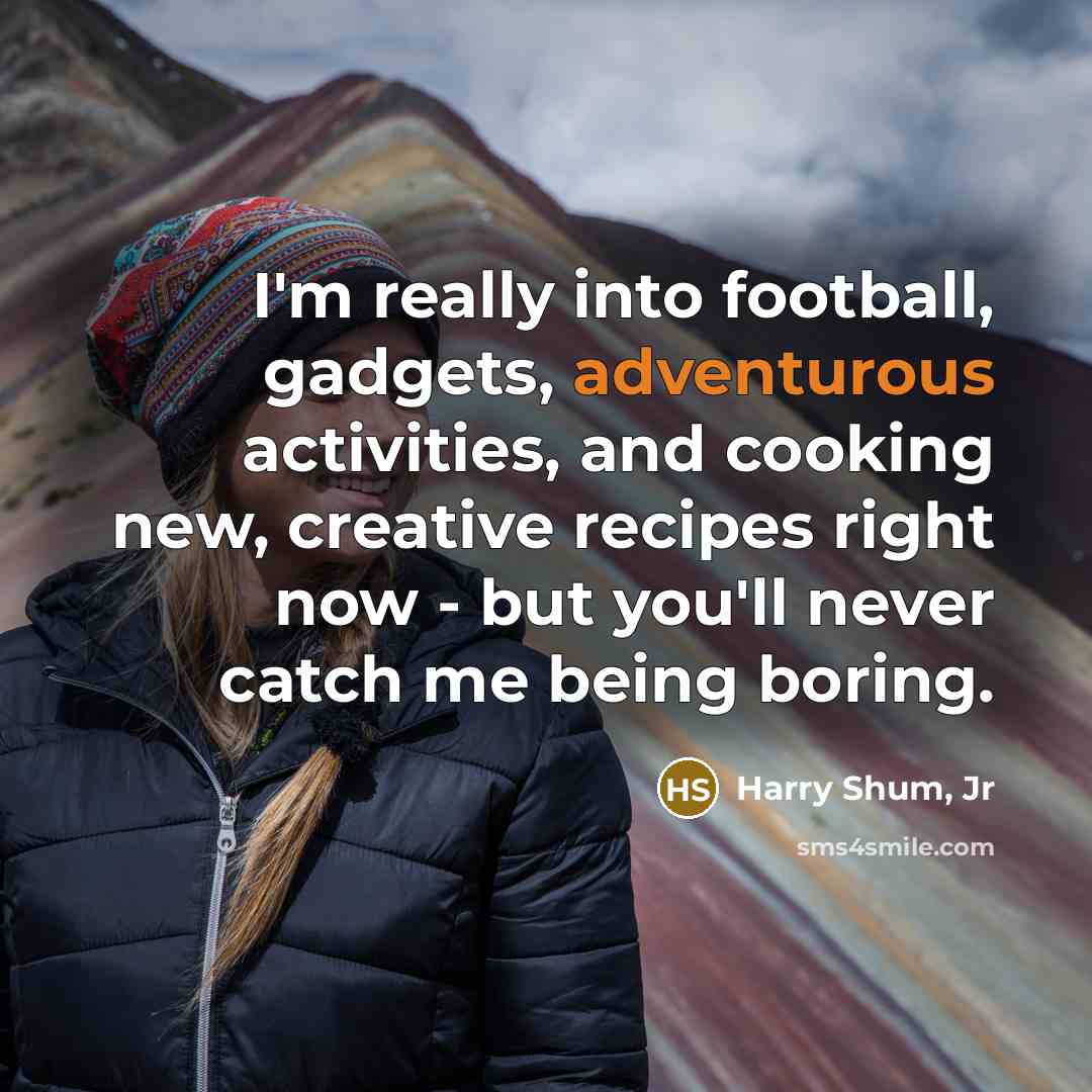 “I'm really into football, gadgets, adventurous activities, and cooking new,…” quote by Harry Shum, Jr
