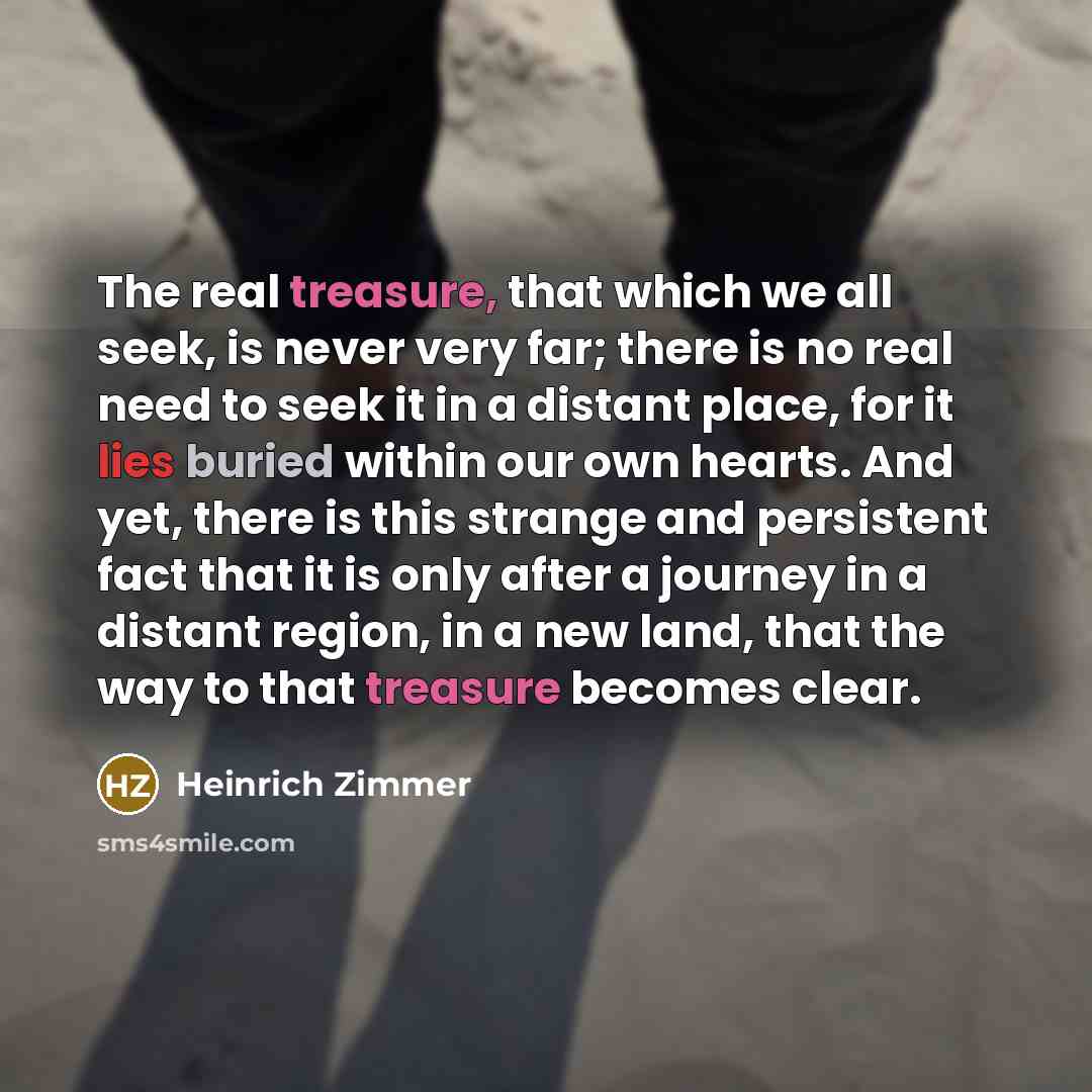 “The real treasure, that which we all seek, is never…” quote by Heinrich Zimmer