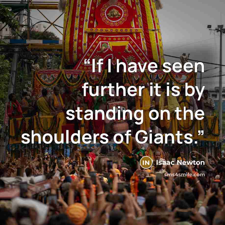 “If I have seen further it is by standing on the shoulders of Giants.” quote by Isaac Newton