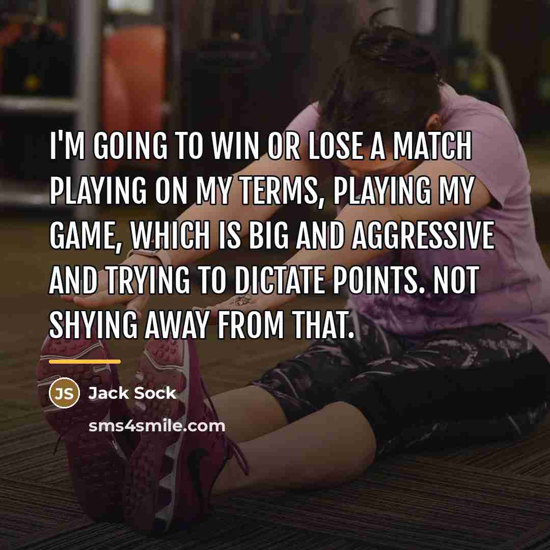 “I'm going to win or lose a match playing on…” quote by Jack Sock