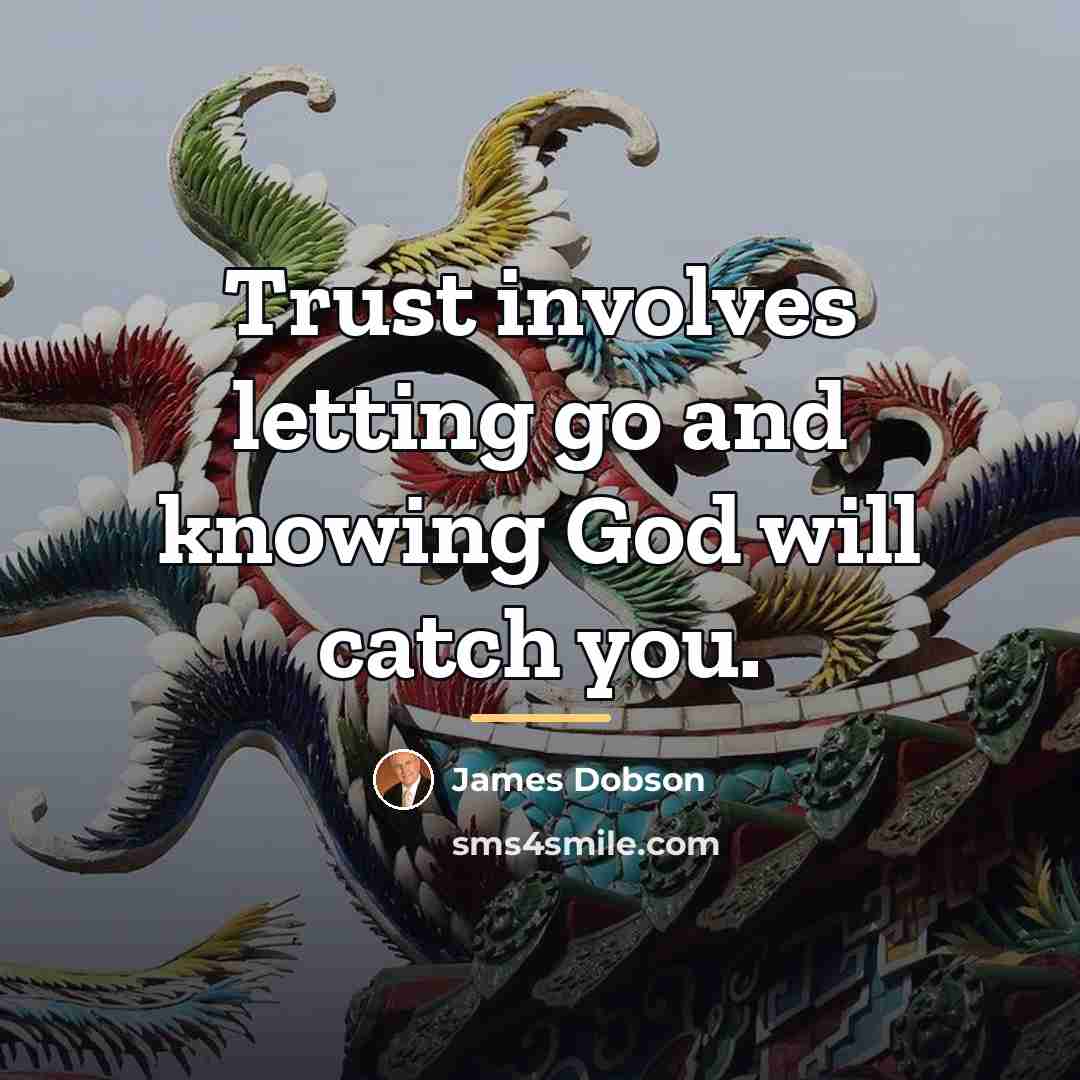 “Trust involves letting go and knowing God will catch you.…” quote by James Dobson