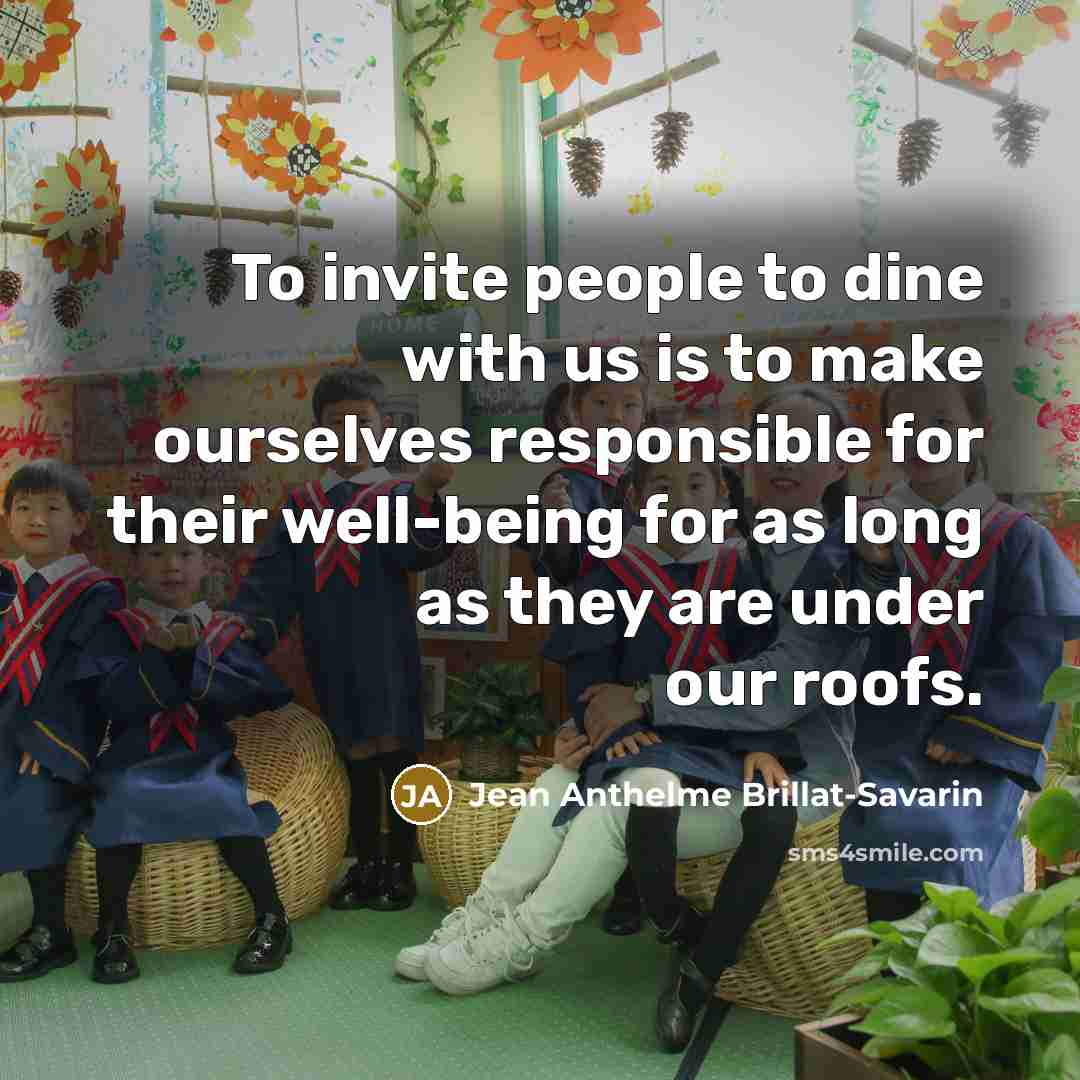 “To invite people to dine with us is to make…” quote by Jean Anthelme Brillat-Savarin