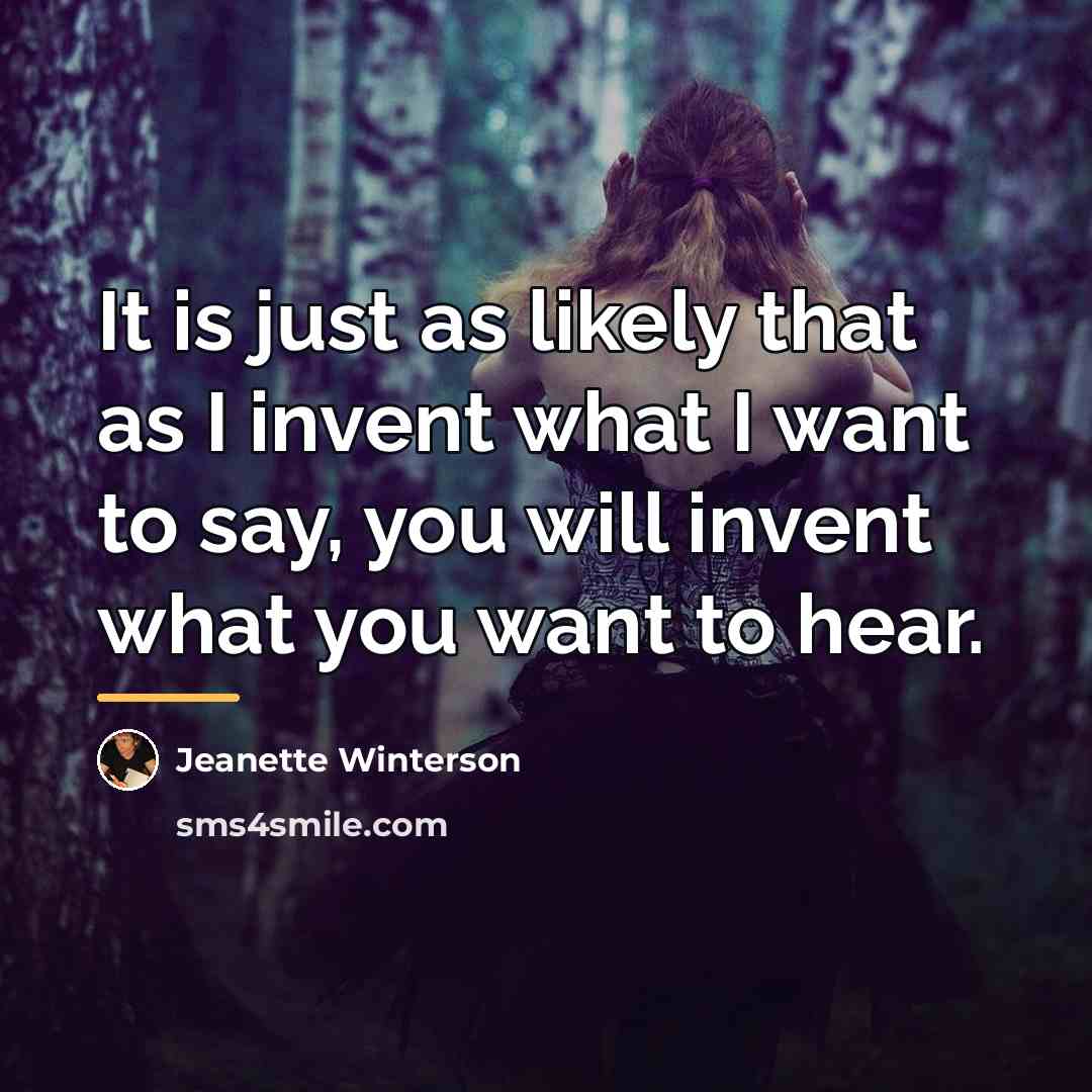 “It is just as likely that as I invent what…” quote by Jeanette Winterson