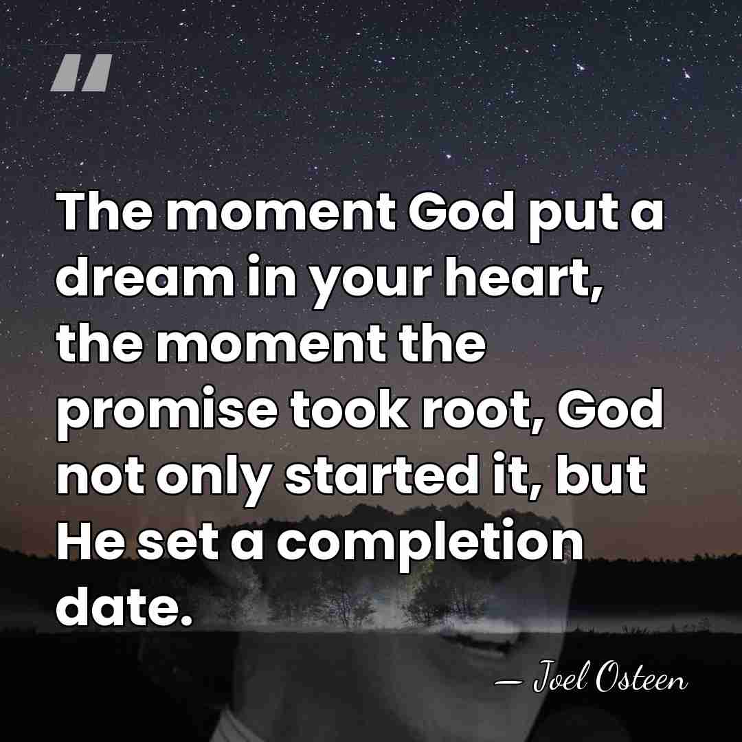 The moment God put a dream in your heart, the moment the&hellip; - Joel Osteen