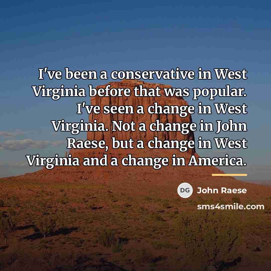 “I've been a conservative in West Virginia before that was…” quote by John Raese