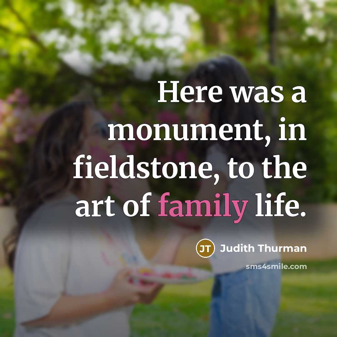 “Here was a monument, in fieldstone, to the art of…” quote by Judith Thurman