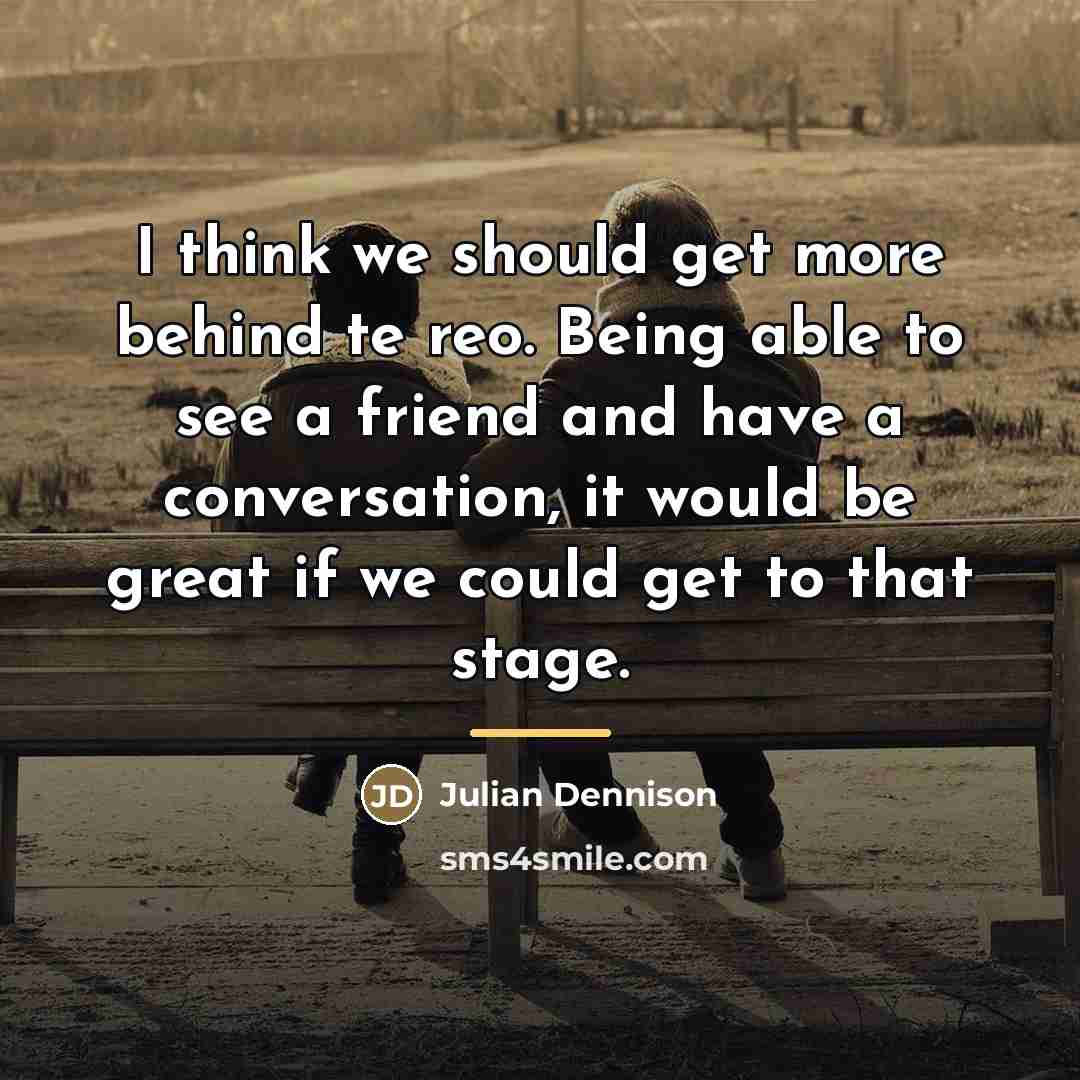 “I think we should get more behind te reo. Being…” quote by Julian Dennison