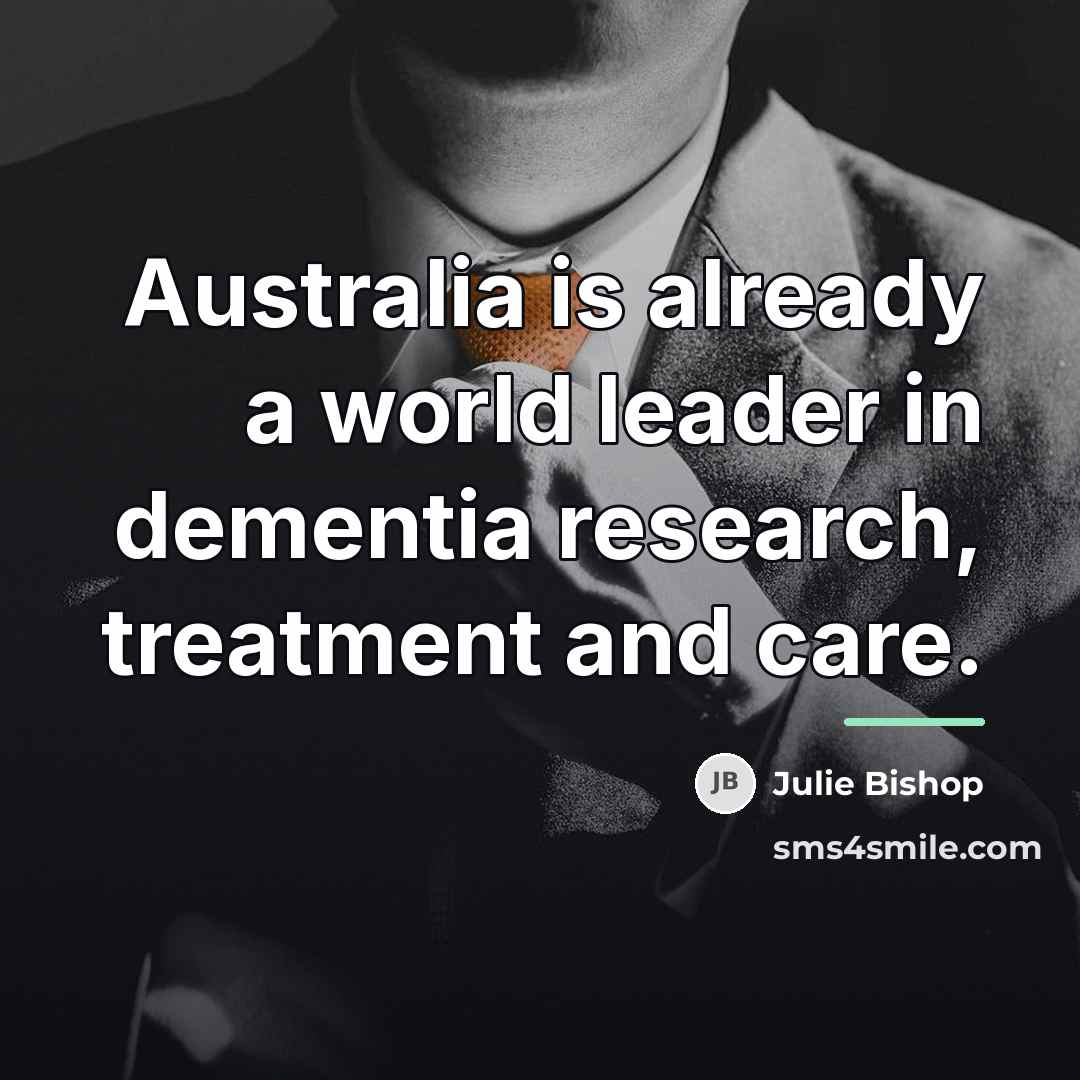 “Australia is already a world leader in dementia research, treatment…” quote by Julie Bishop