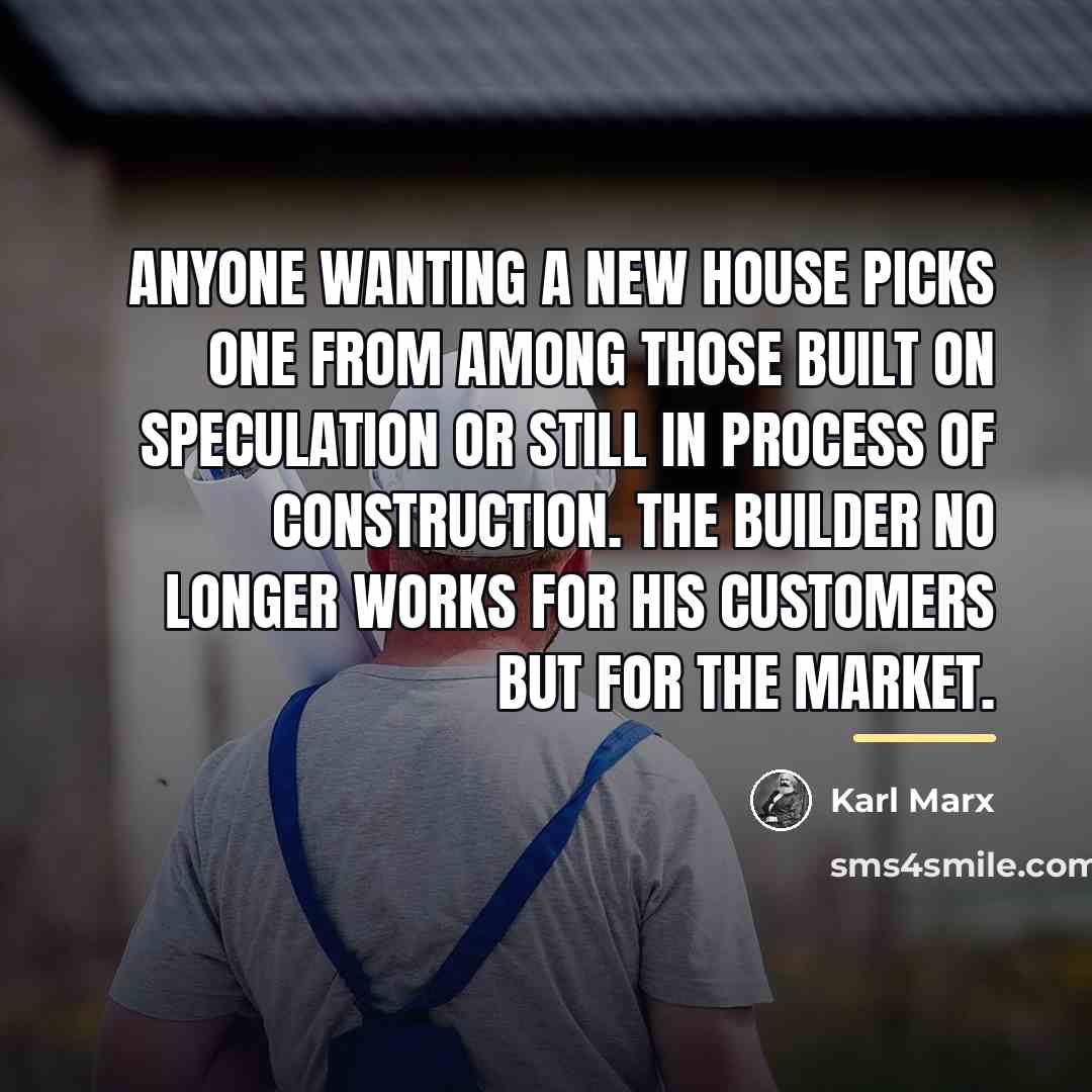 “Anyone wanting a new house picks one from among those…” quote by Karl Marx
