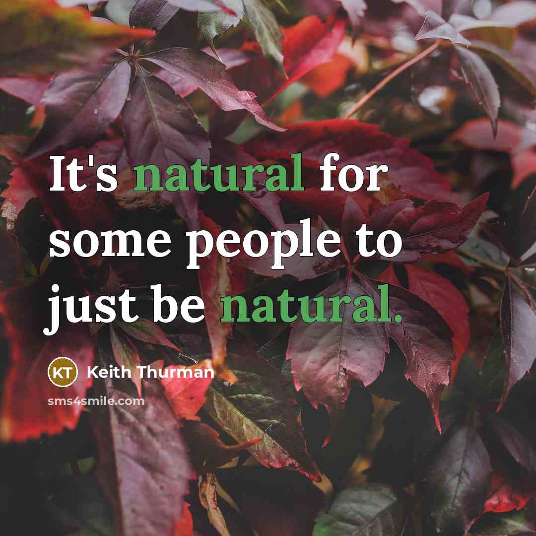 “It's natural for some people to just be natural.…” quote by Keith Thurman