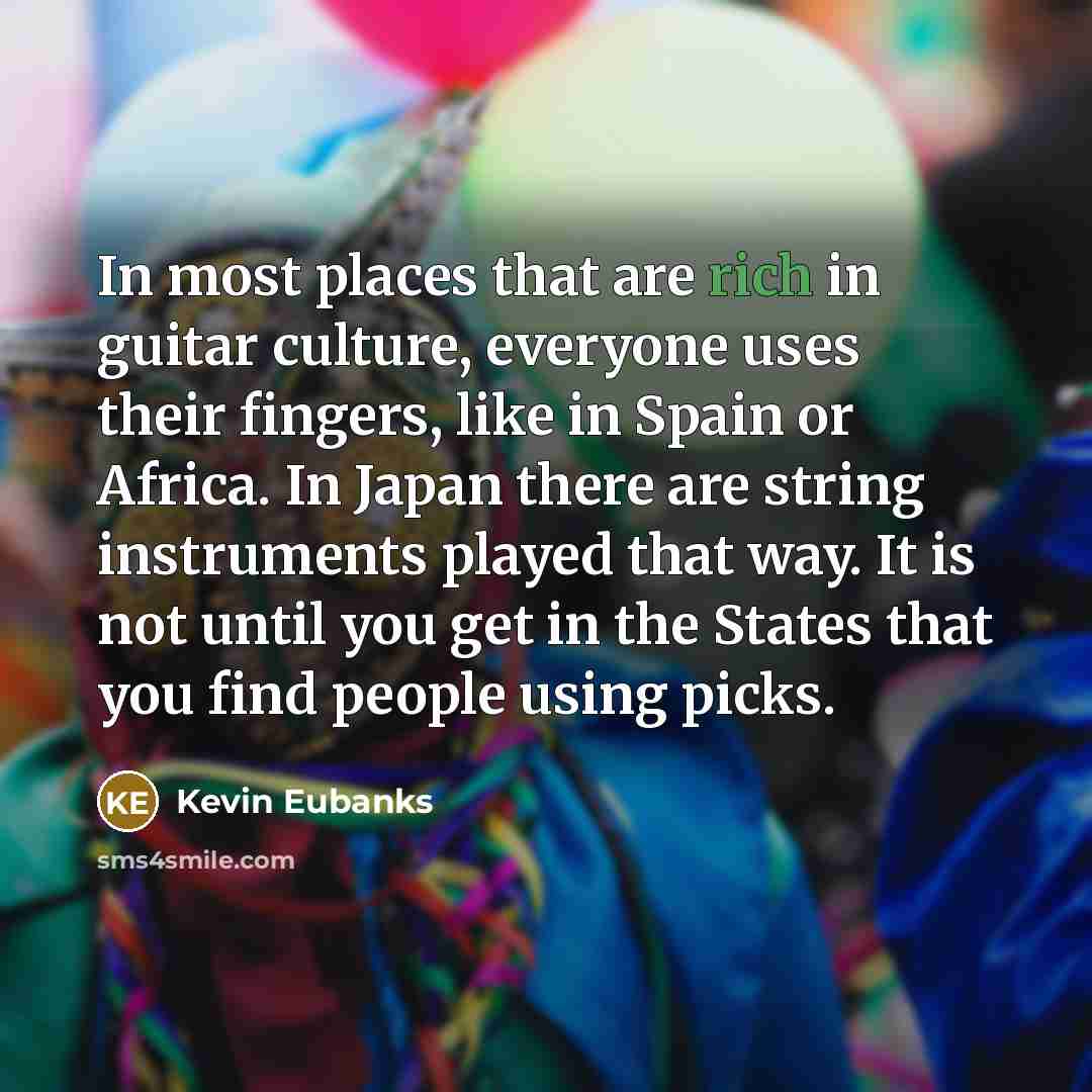 “In most places that are rich in guitar culture, everyone…” quote by Kevin Eubanks
