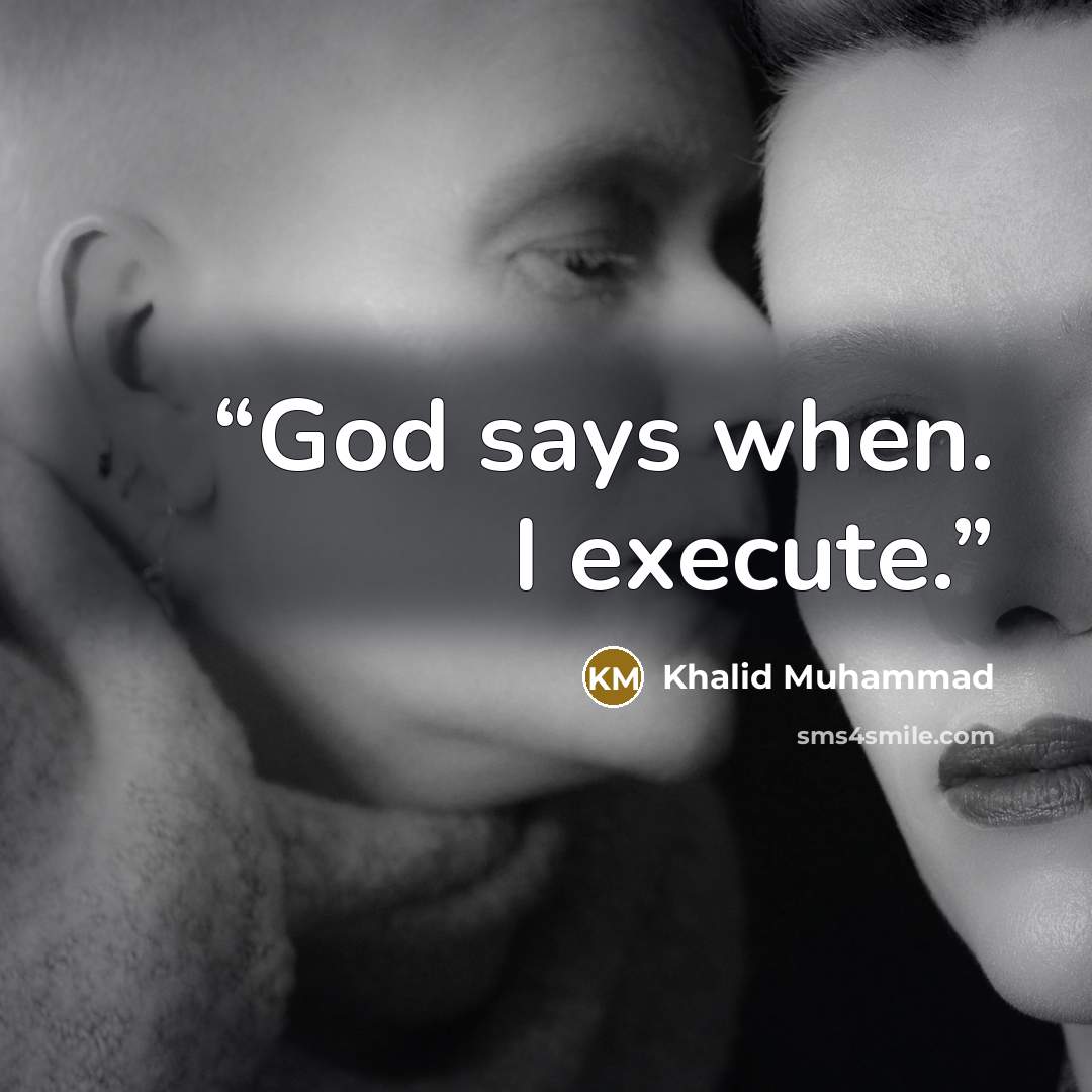 “God says when. I execute.” quote by Khalid Muhammad
