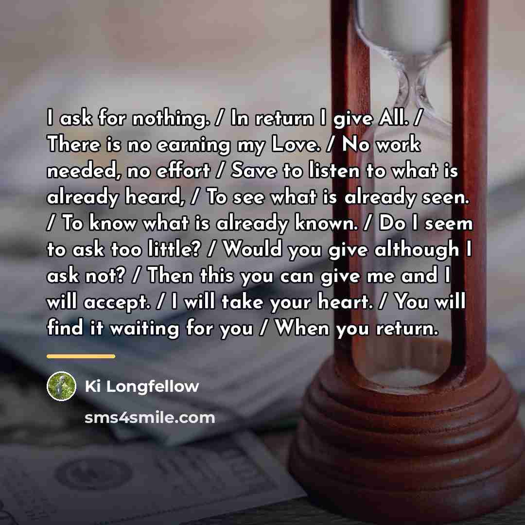 “I ask for nothing. / In return I give All.…” quote by Ki Longfellow