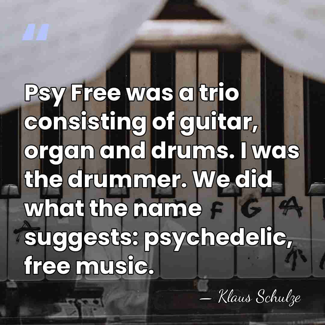 Psy Free was a trio consisting of guitar, organ and drums. I&hellip; - Klaus Schulze