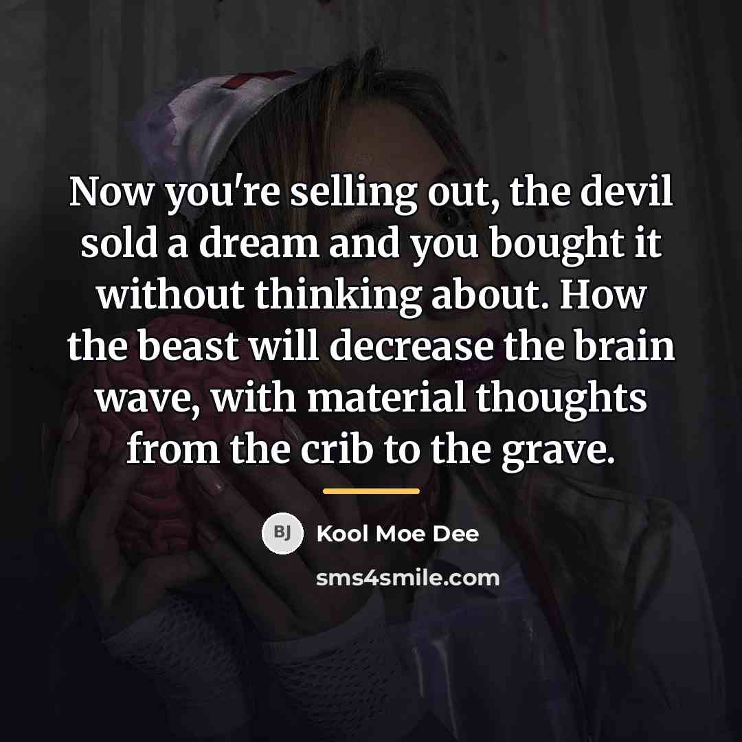 “Now you're selling out, the devil sold a dream and…” quote by Kool Moe Dee