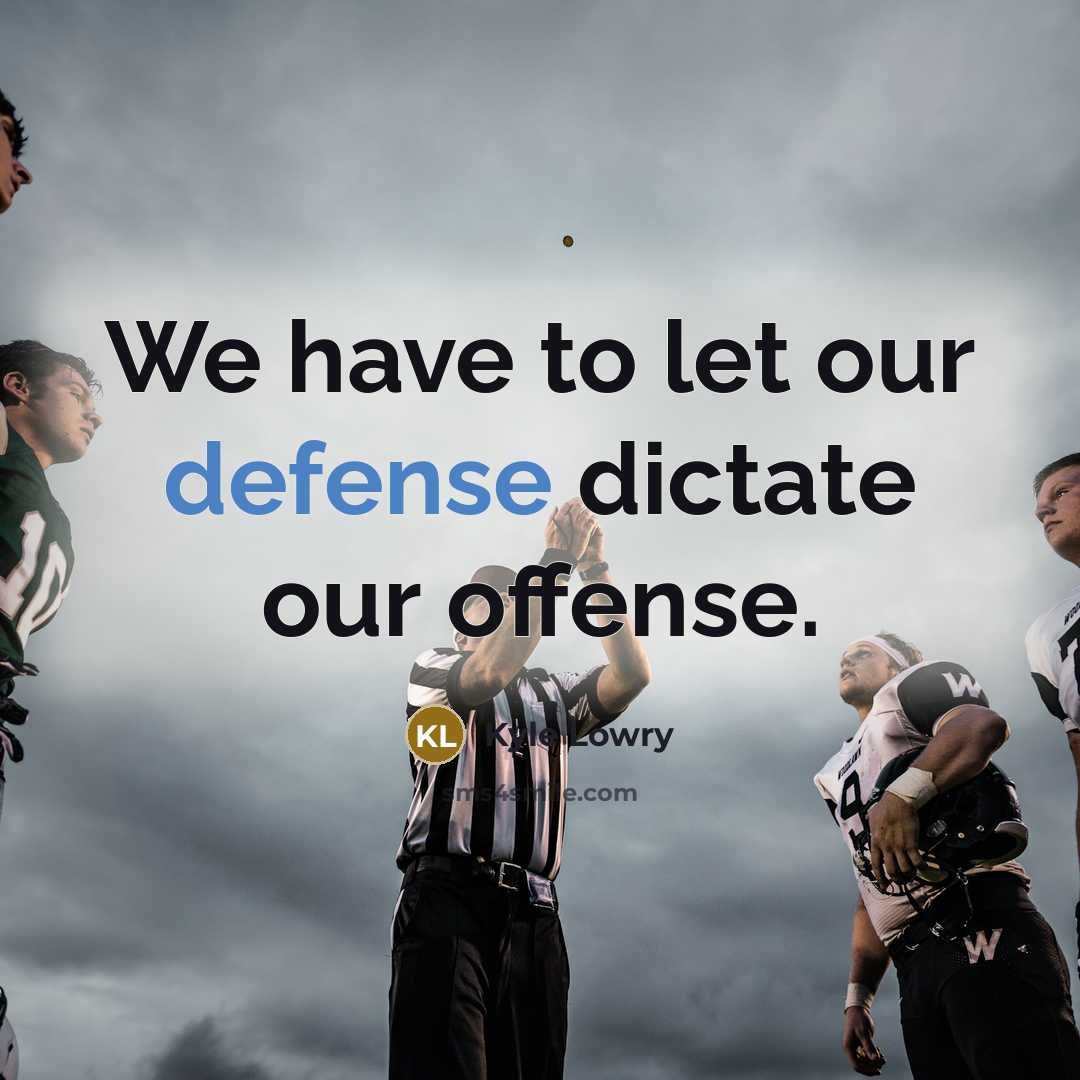 “We have to let our defense dictate our offense.…” quote by Kyle Lowry