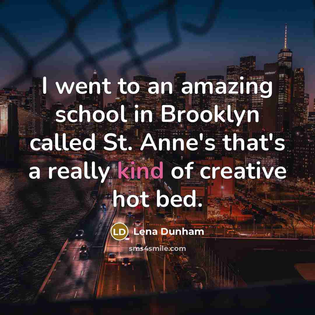 “I went to an amazing school in Brooklyn called St.…” quote by Lena Dunham