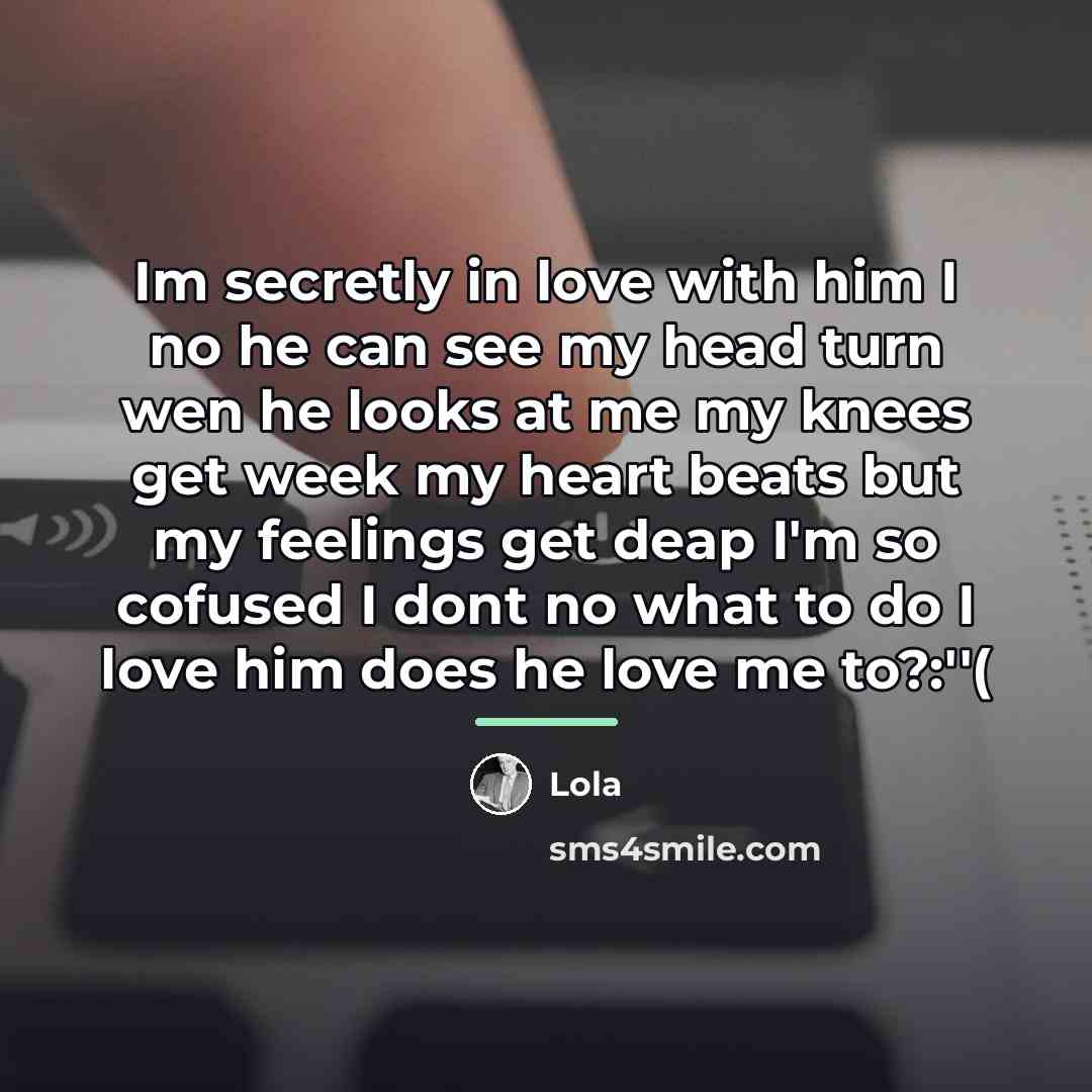 “Im secretly in love with him I no he can…” quote by Lola