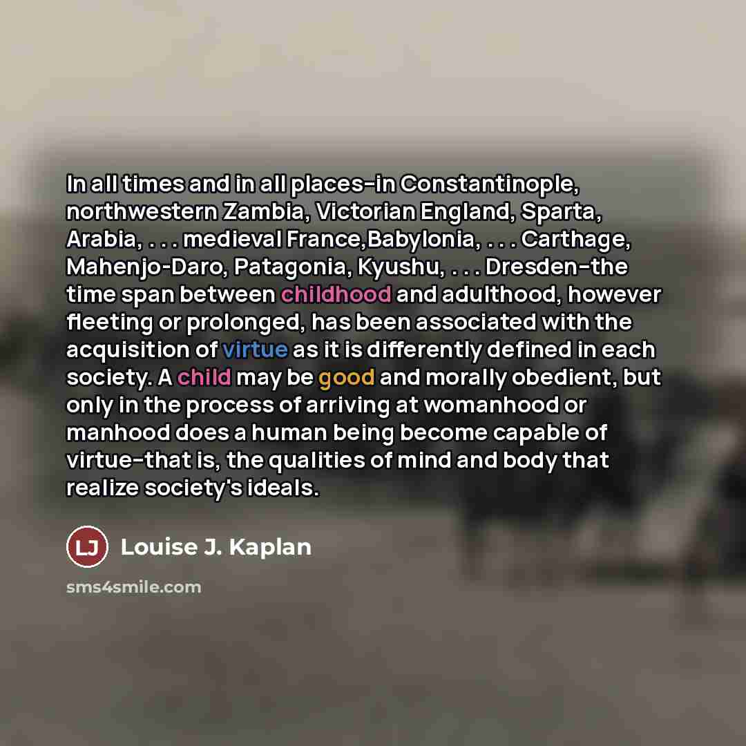 “In all times and in all places--in Constantinople, northwestern Zambia,…” quote by Louise J. Kaplan