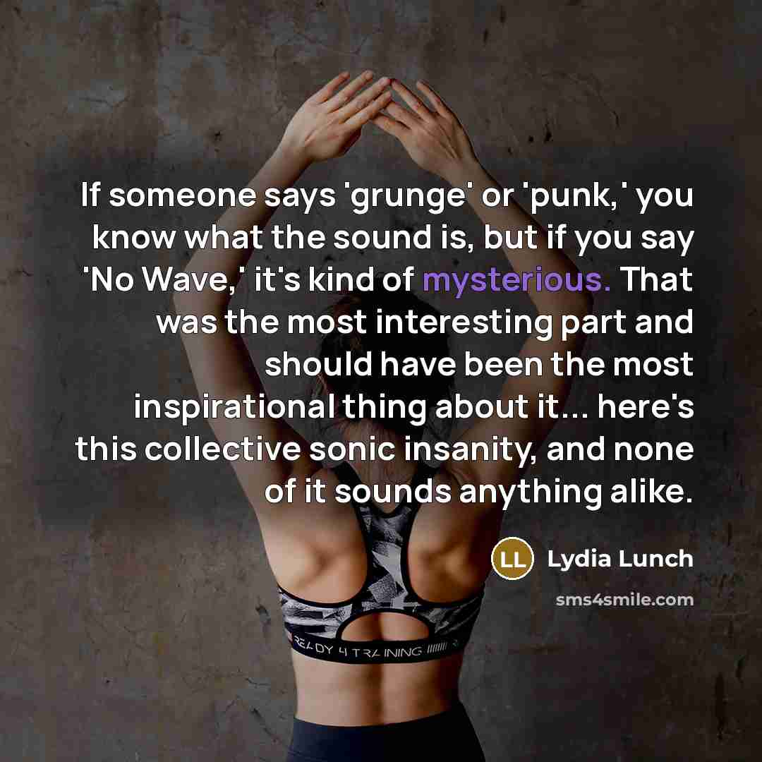 “If someone says 'grunge' or 'punk,' you know what the…” quote by Lydia Lunch
