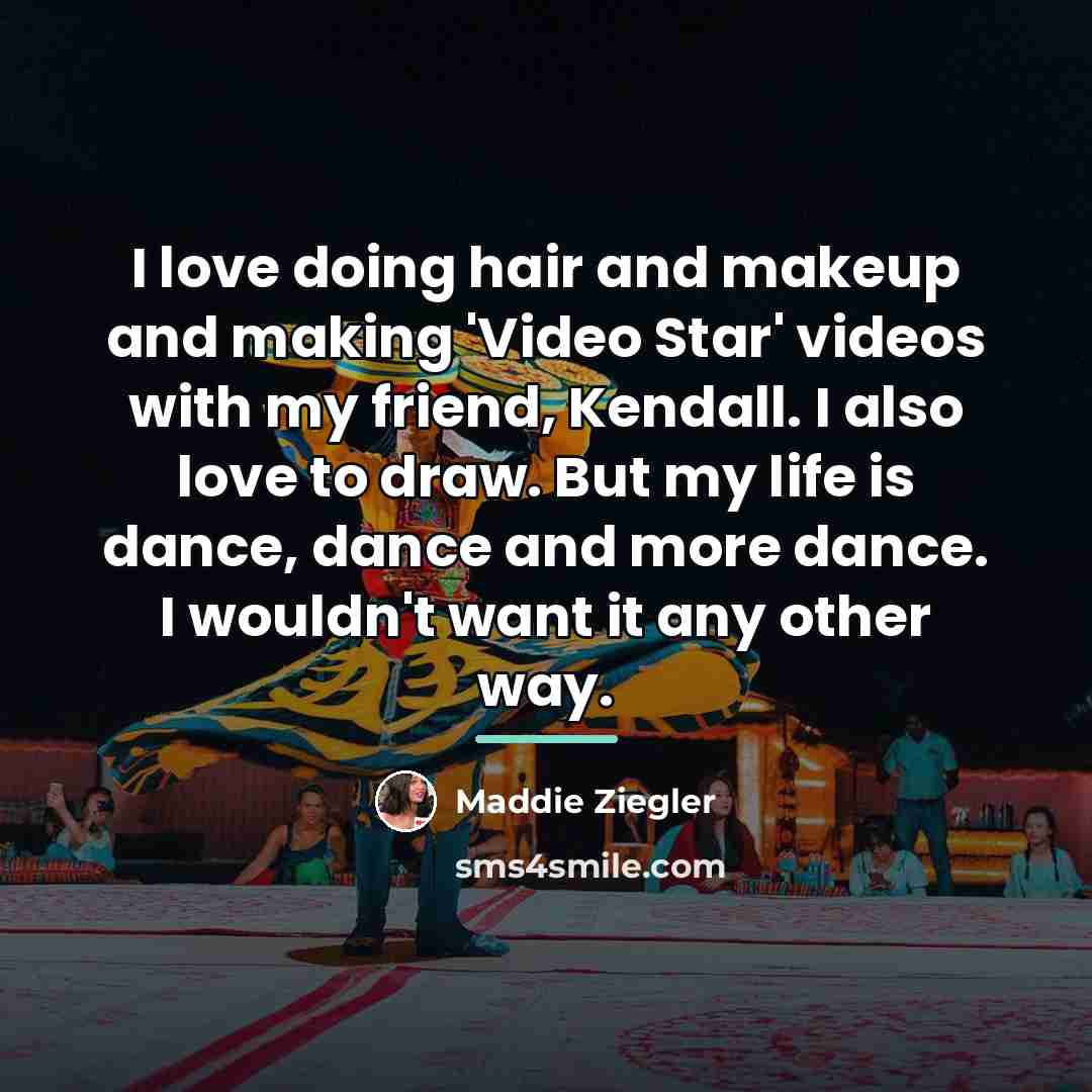 “I love doing hair and makeup and making 'Video Star'…” quote by Maddie Ziegler