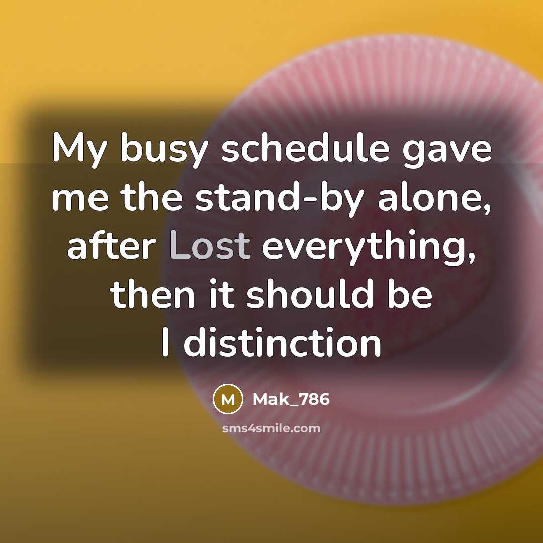 “My busy schedule gave me the stand-by alone, after Lost…” quote by Mak_786