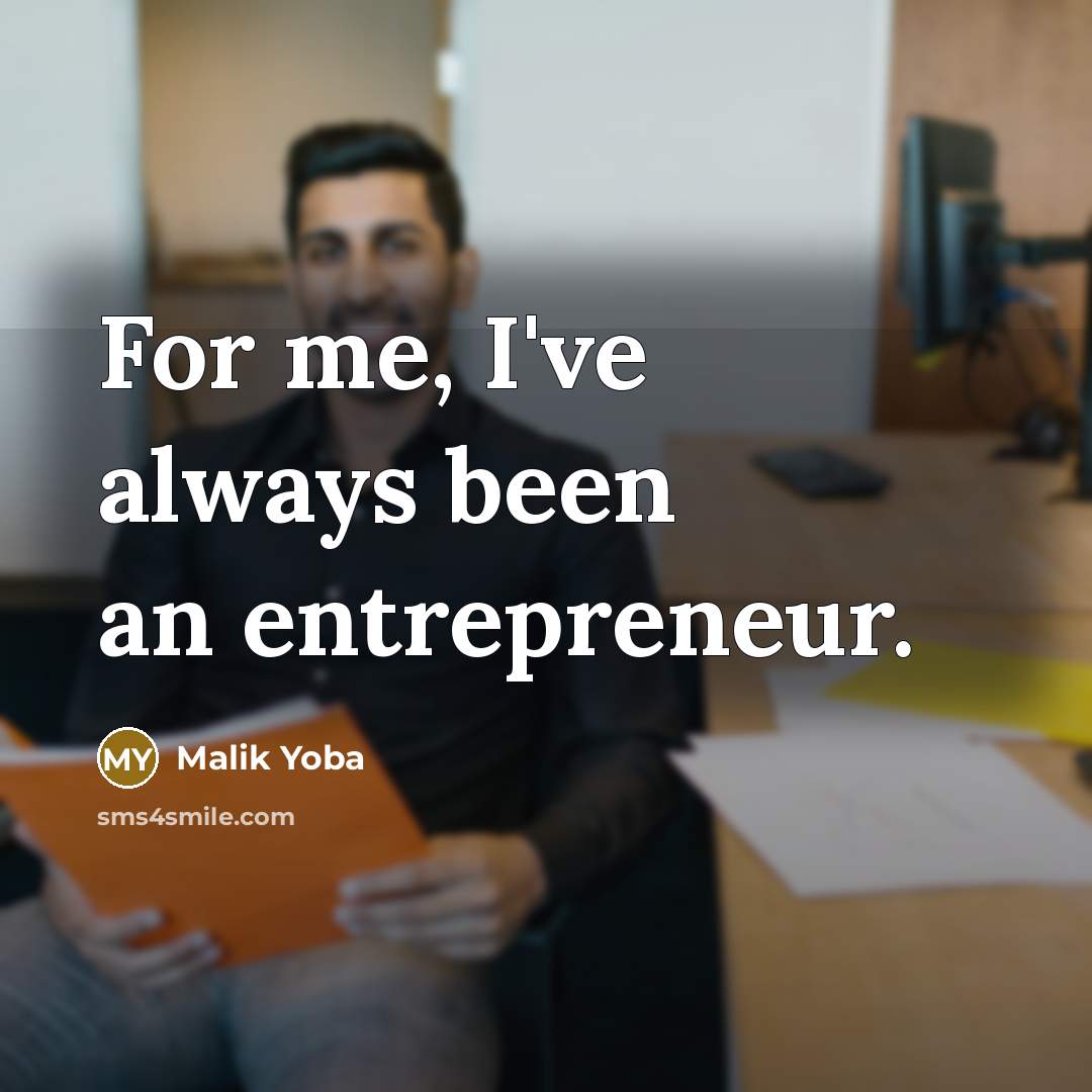 “For me, I've always been an entrepreneur.…” quote by Malik Yoba