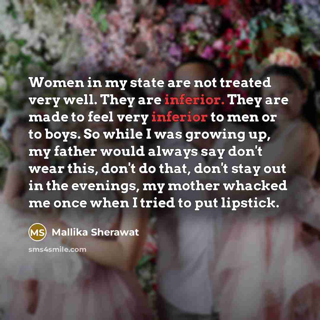“Women in my state are not treated very well. They…” quote by Mallika Sherawat