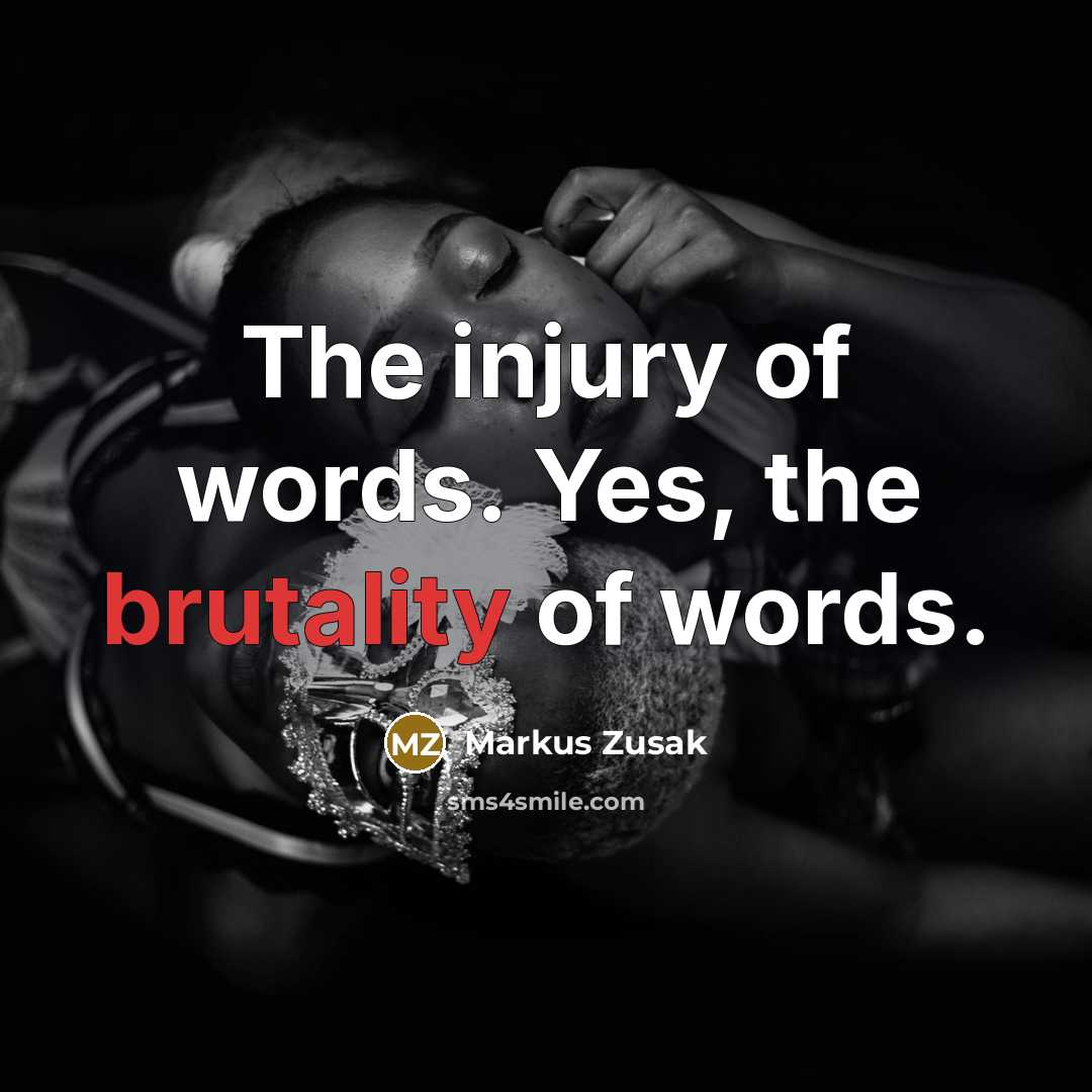 “The injury of words. Yes, the brutality of words.…” quote by Markus Zusak