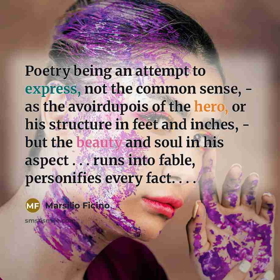 “Poetry being an attempt to express, not the common sense,…” quote by Marsilio Ficino