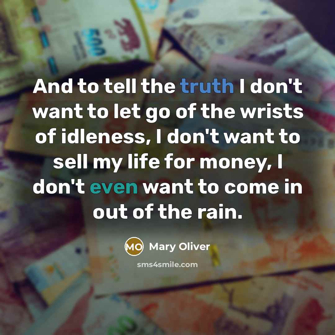“And to tell the truth I don't want to let…” quote by Mary Oliver