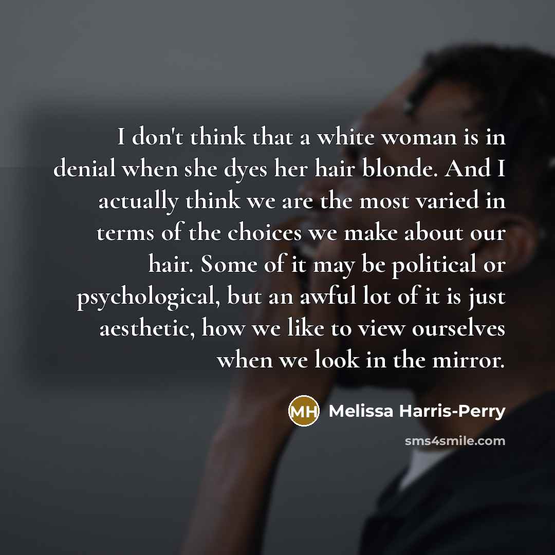 “I don't think that a white woman is in denial…” quote by Melissa Harris-Perry