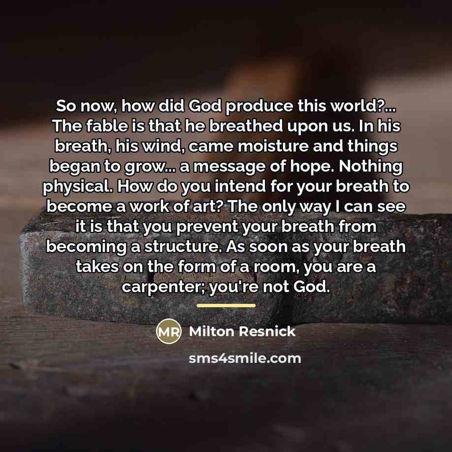 “So now, how did God produce this world?... The fable…” quote by Milton Resnick