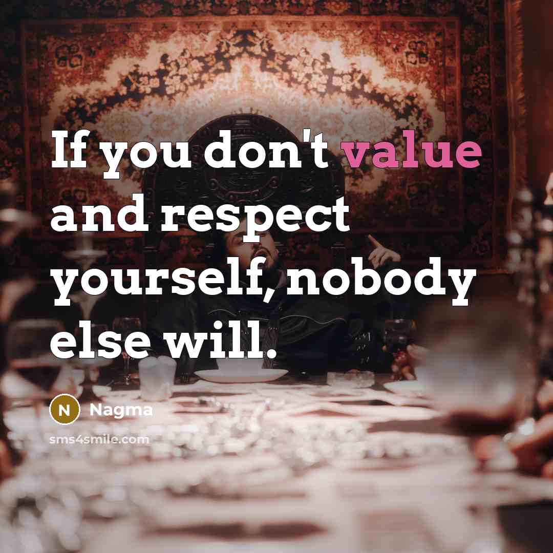 “If you don't value and respect yourself, nobody else will.…” quote by Nagma