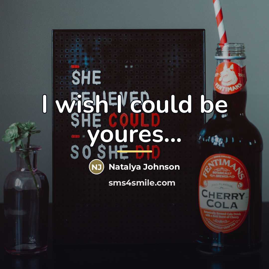 “I wish I could be youres...…” quote by Natalya Johnson