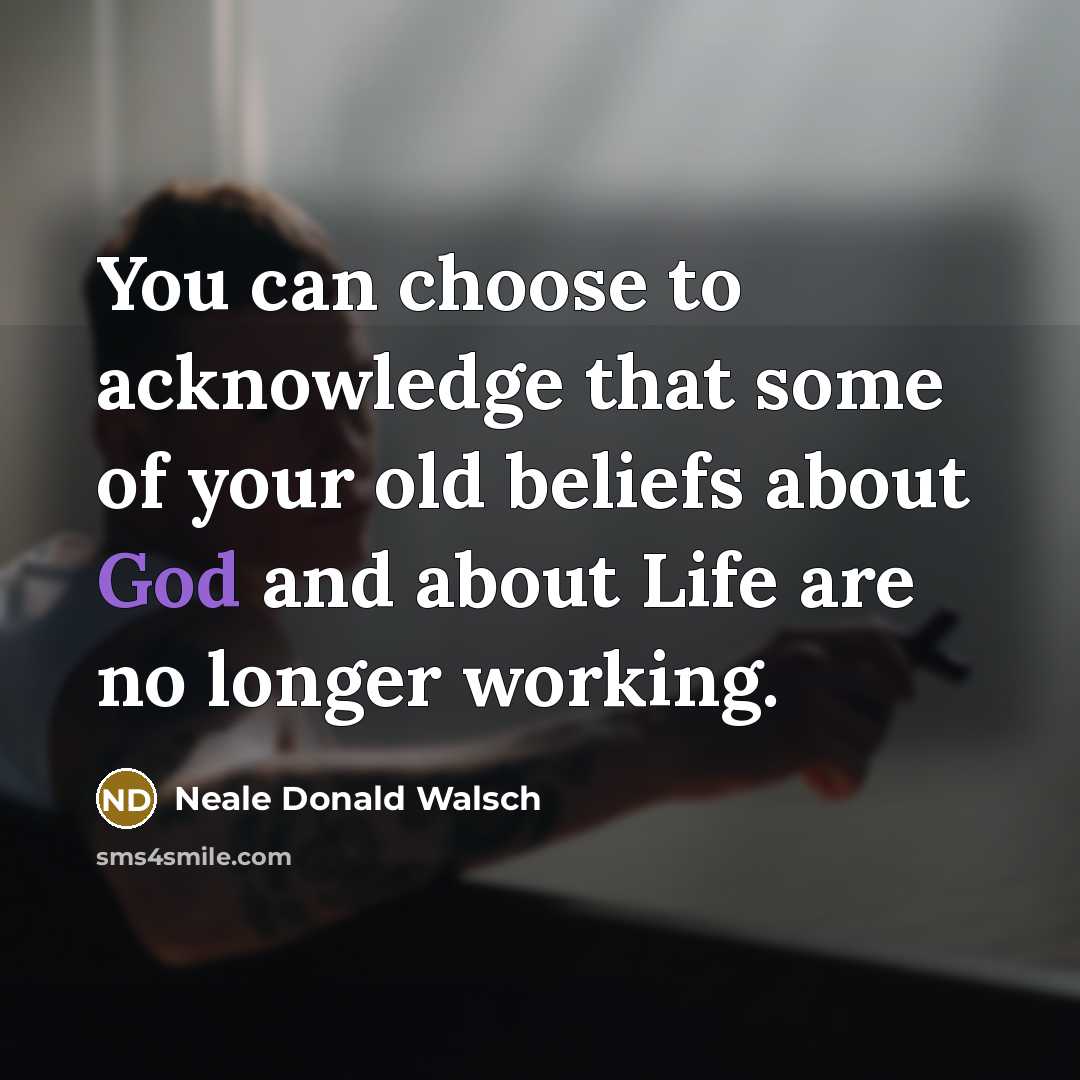 “You can choose to acknowledge that some of your old…” quote by Neale Donald Walsch