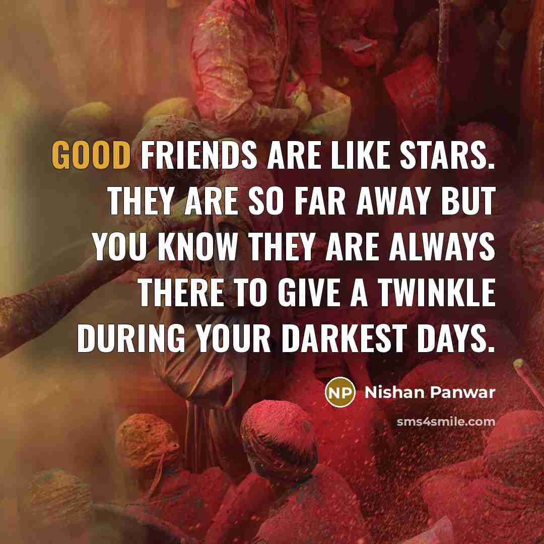 “Good friends are like stars. They are so far away…” quote by Nishan Panwar