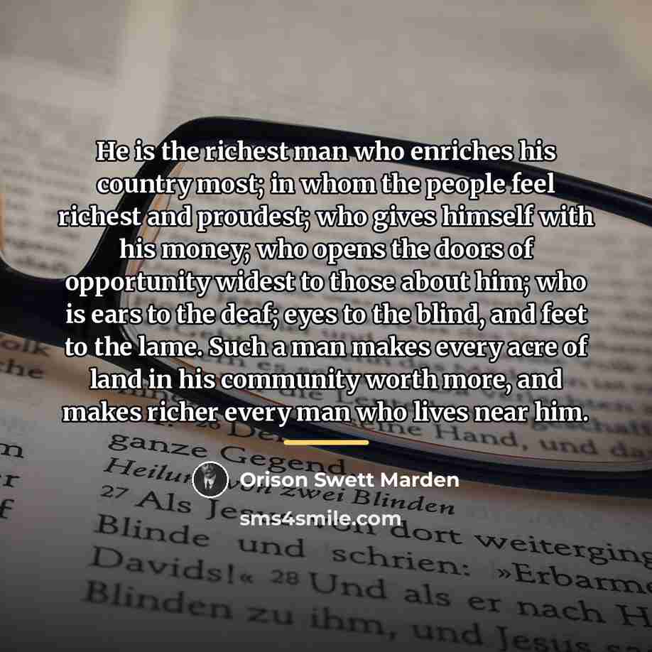 “He is the richest man who enriches his country most;…” quote by Orison Swett Marden