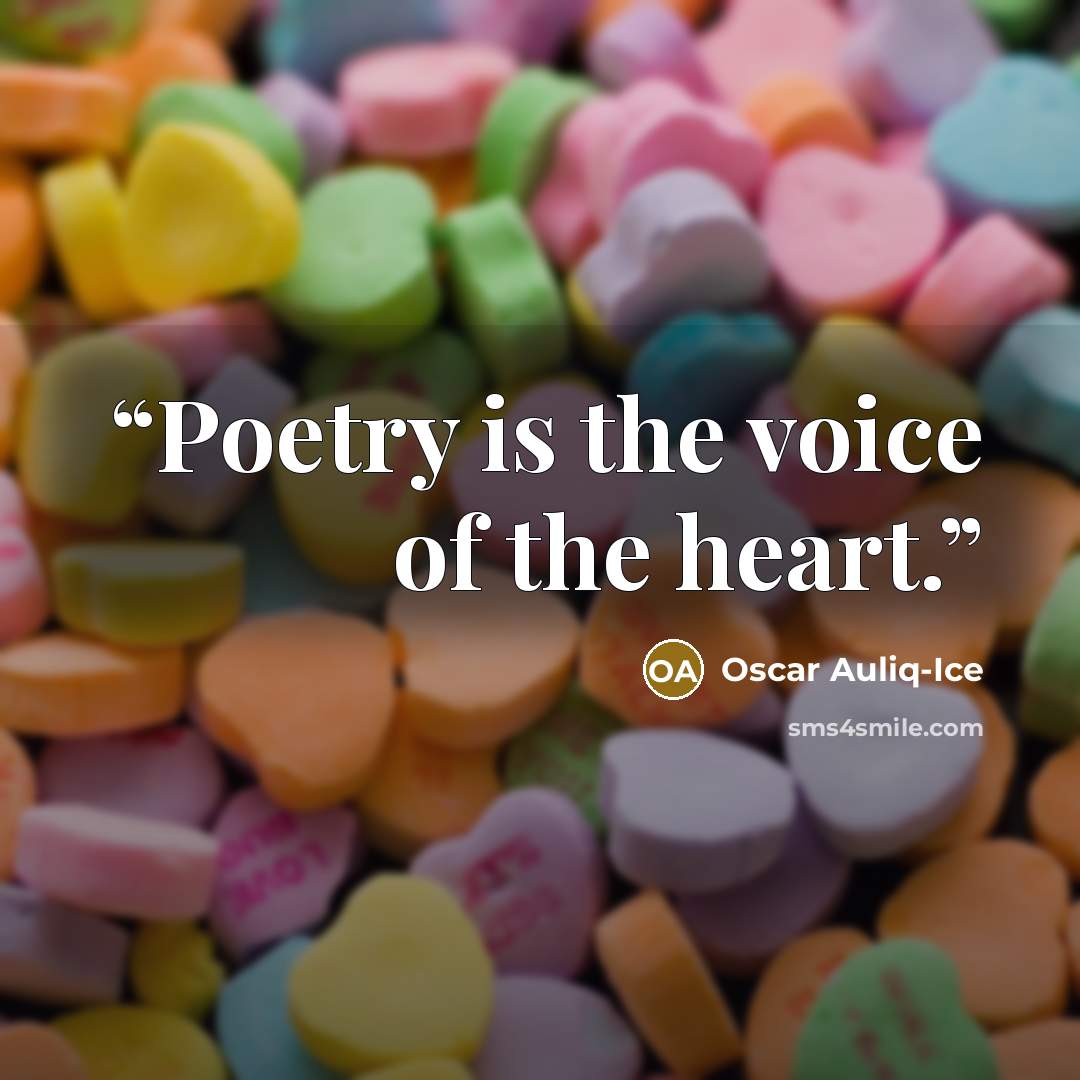 “Poetry is the voice of the heart.” quote by Oscar Auliq-Ice