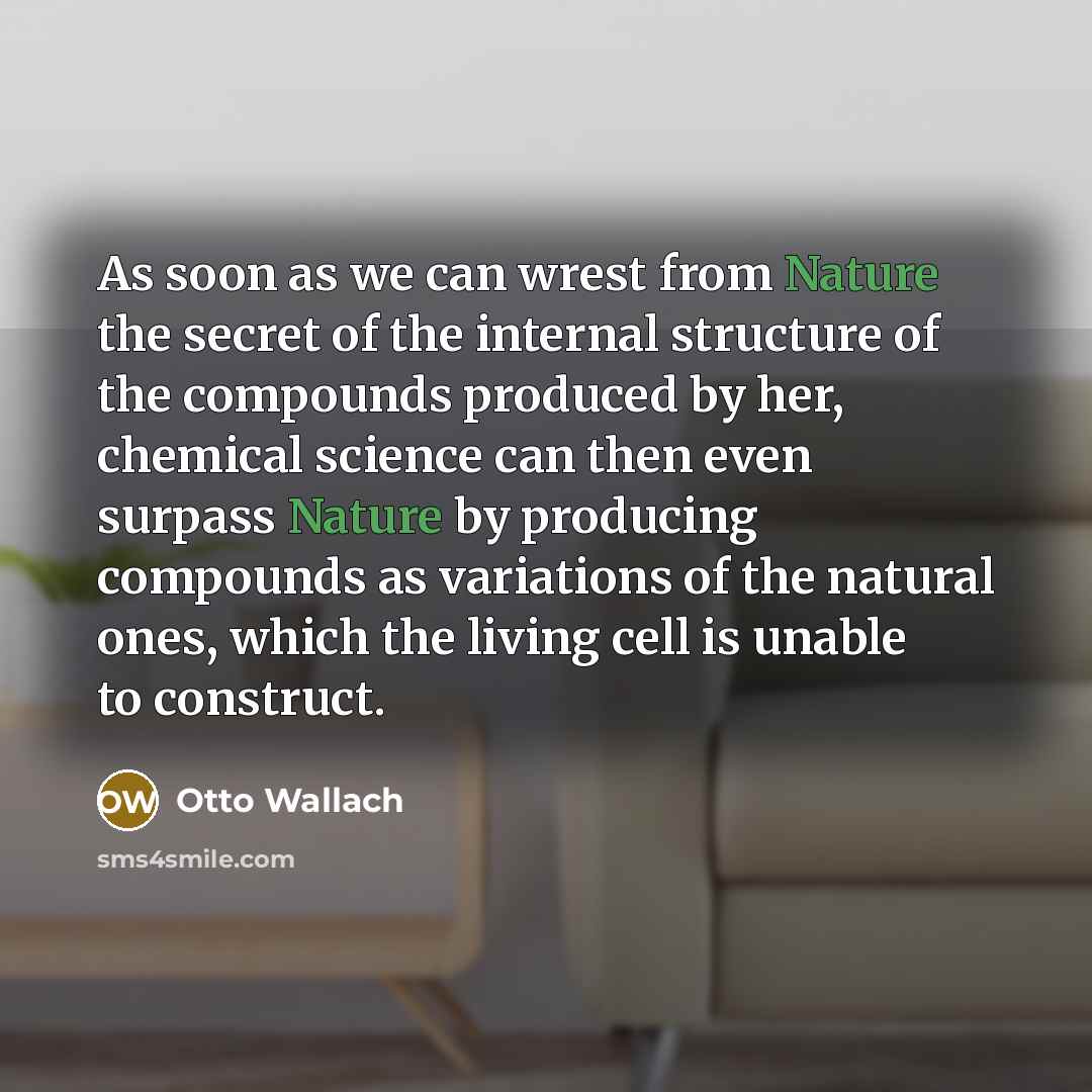 “As soon as we can wrest from Nature the secret…” quote by Otto Wallach